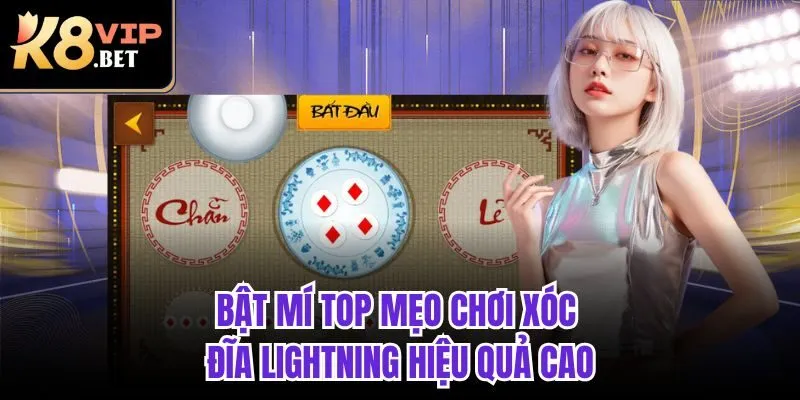Bật mí top mẹo chơi xóc đĩa lightning hiệu quả cao