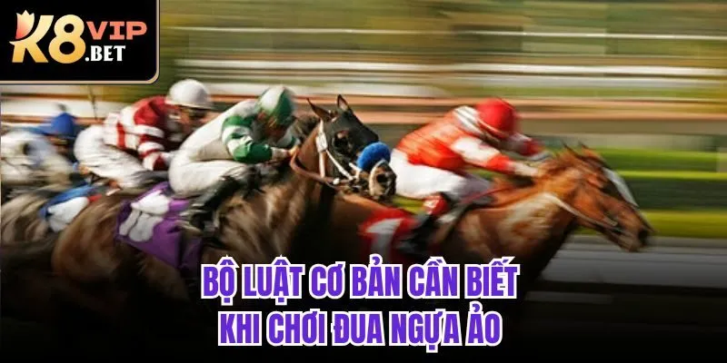 Bộ luật cơ bản cần biết khi chơi đua ngựa ảo