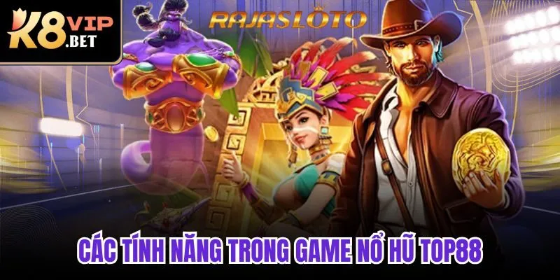 Các tính năng trong game nổ hũ K8