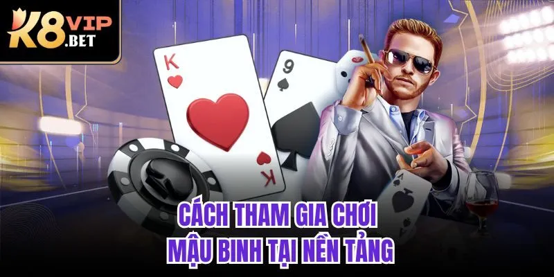 Cách tham gia chơi Mậu Binh tại nền tảng