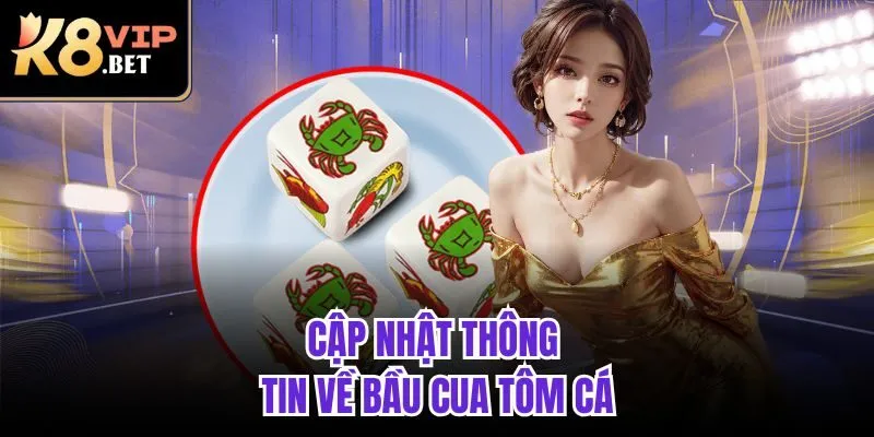 Cập nhật thông tin về Bầu Cua Tôm Cá