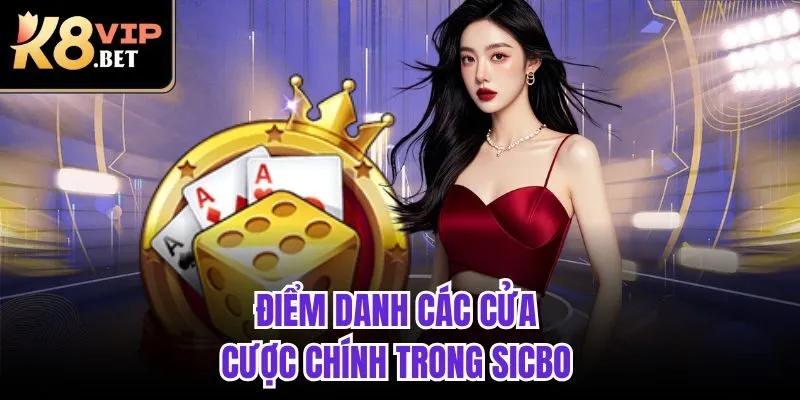 Điểm danh các cửa cược chính trong Sicbo