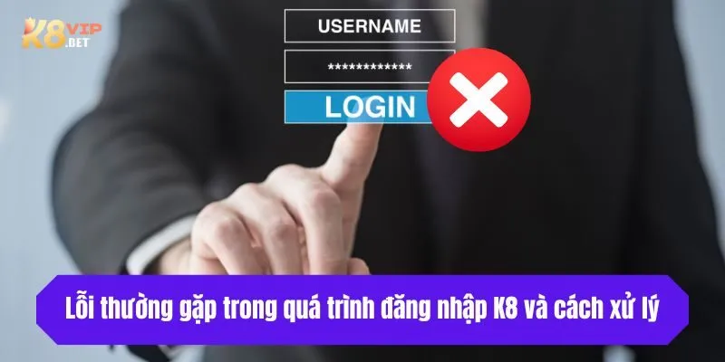 Lỗi thường gặp trong quá trình đăng nhập và cách xử lý chi tiết