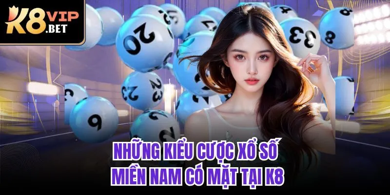Những kiểu cược xổ số miền Nam có mặt tại K8
