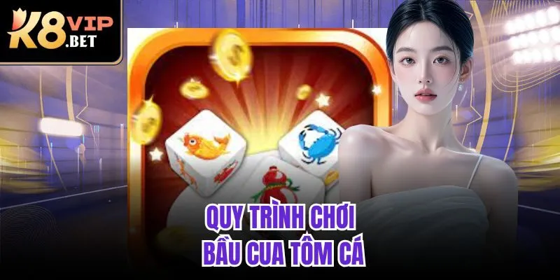 Quy trình chơi Bầu Cua Tôm Cá