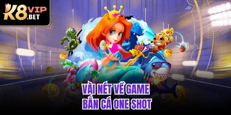 Vài nét về game bắn cá one shot